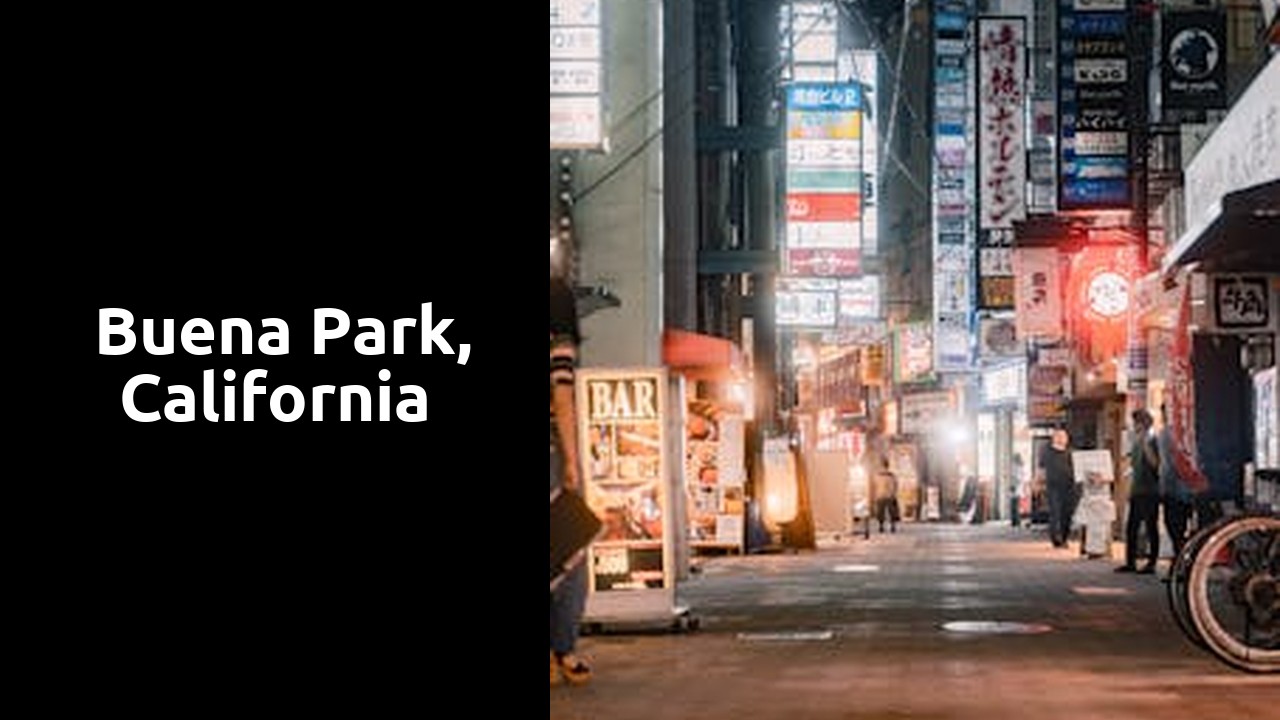 Things to do and places to visit in Buena Park, California