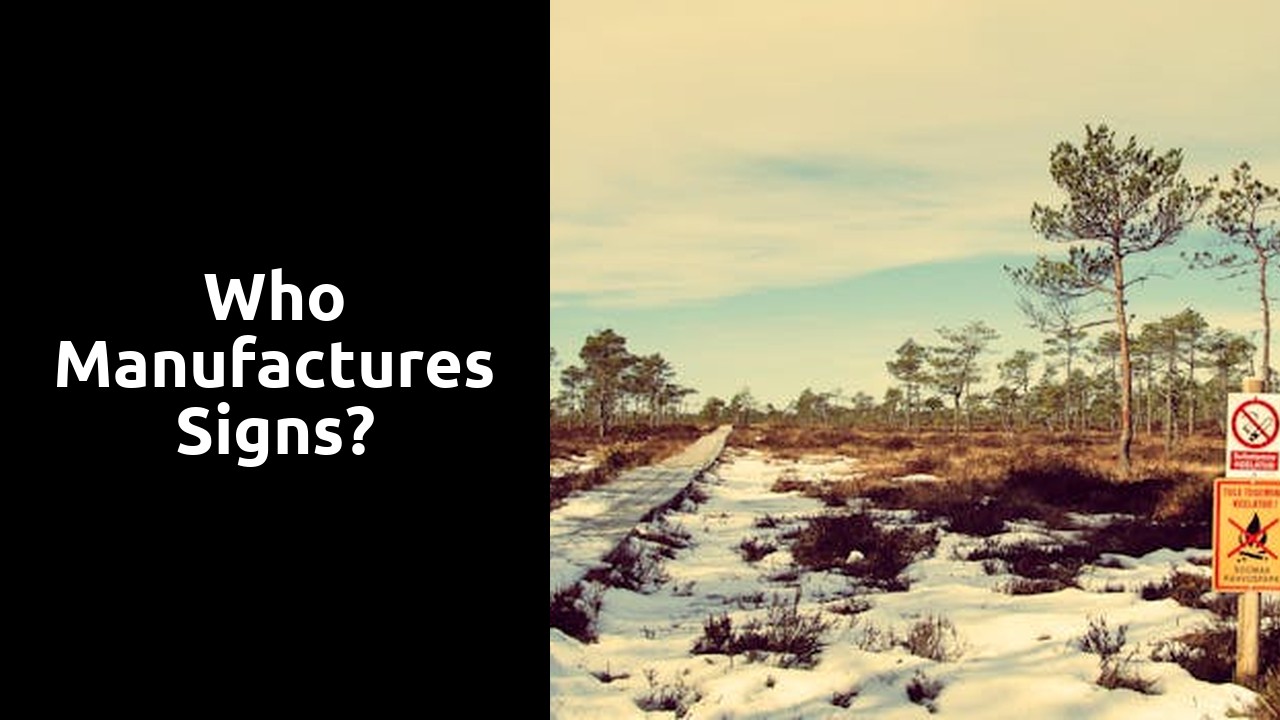 Who manufactures signs?